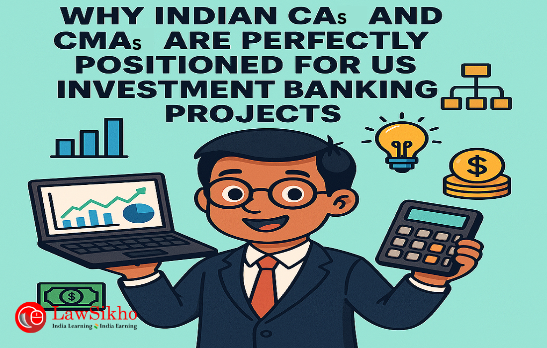 Why Indian CAs and CMAs are perfectly positioned for US investment banking projects