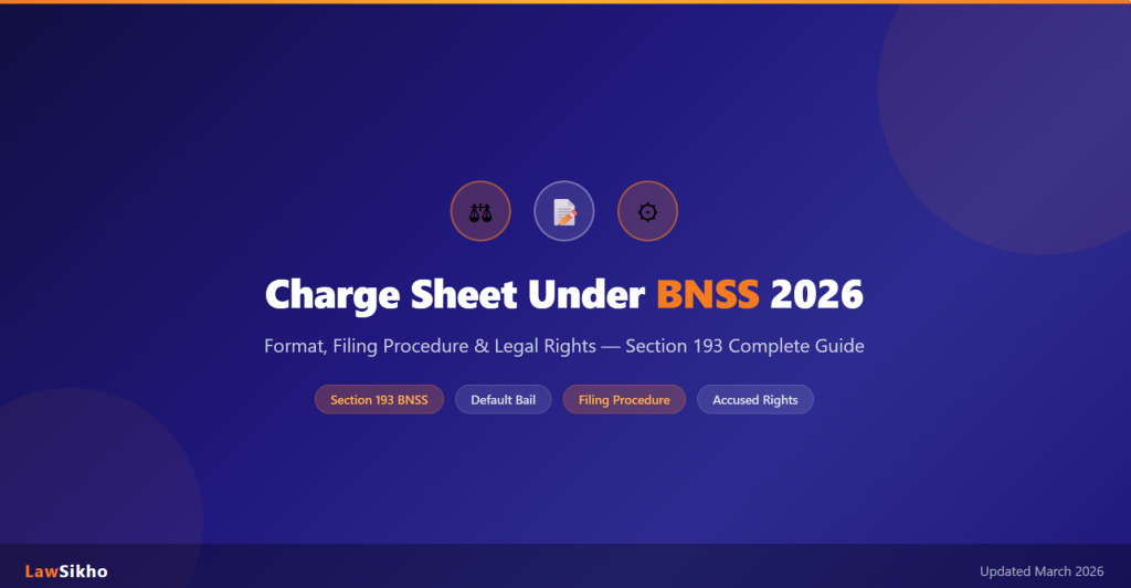 Charge Sheet Under BNSS 2026: Format, Procedure & Legal Rights Guide