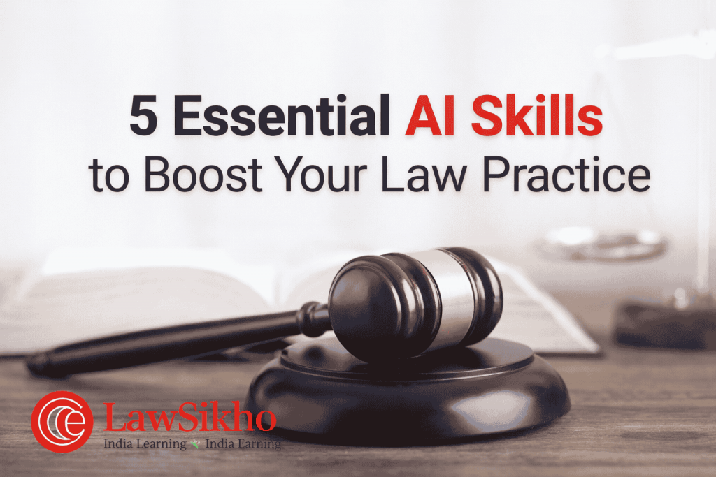 Featured image for 5 Essential AI Skills to Boost Your Law Practice, showcasing a gavel and legal books, with LawSikho logo in the bottom left corner, highlighting AI tools for legal professionals.