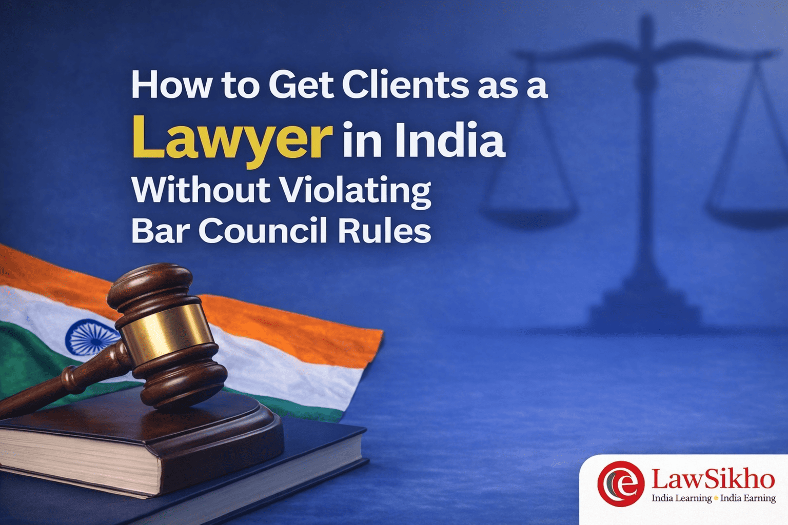 Feature image showing how a lawyer in India can get clients without violating Bar Council rules, with gavel, Indian flag, and legal symbols.