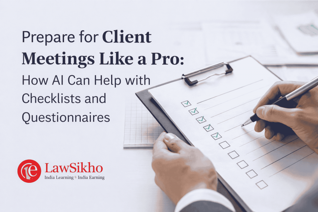 A professional and clean image showing a person preparing for client meetings with a checklist, highlighting the importance of AI assistance in organizing tasks. The LawSikho logo is displayed in the bottom left corner