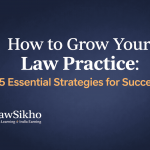 Professional graphic displaying the title 'How to Grow Your Law Practice: 5 Essential Strategies for Success' with a dark blue gradient background. The 'LawSikho' logo is positioned at the bottom left corner, emphasizing the theme of law practice growth and success.