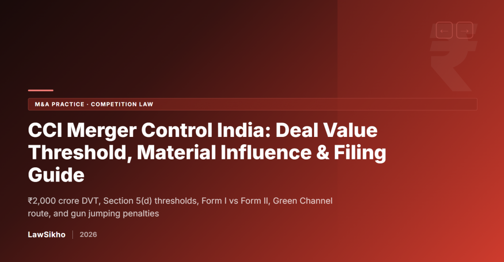 CCI Merger Control India 2026: Deal Value Threshold, Material Influence & Filing Process Guide