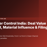 CCI Merger Control India 2026: Deal Value Threshold, Material Influence & Filing Process Guide