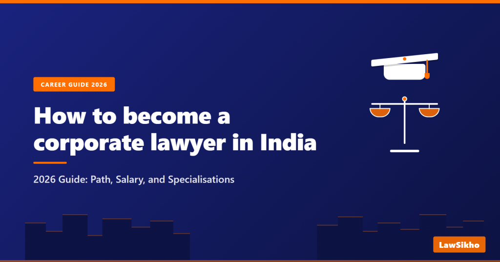 How to Become a Corporate Lawyer in India: 2026 Guide