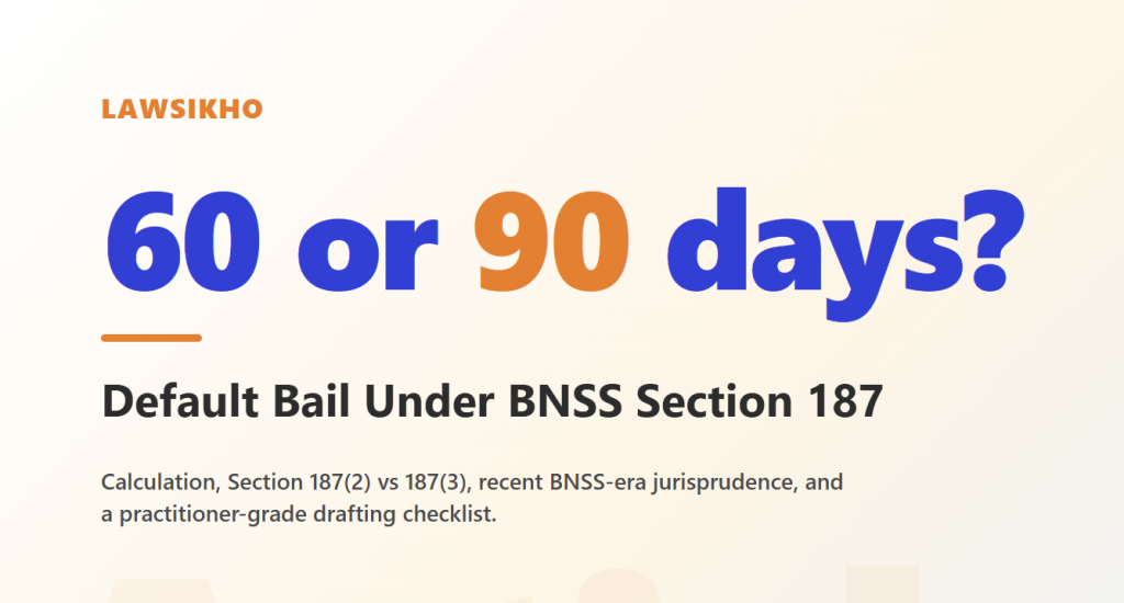 Default Bail Under BNSS Section 187: 60 vs 90 Days (2026)