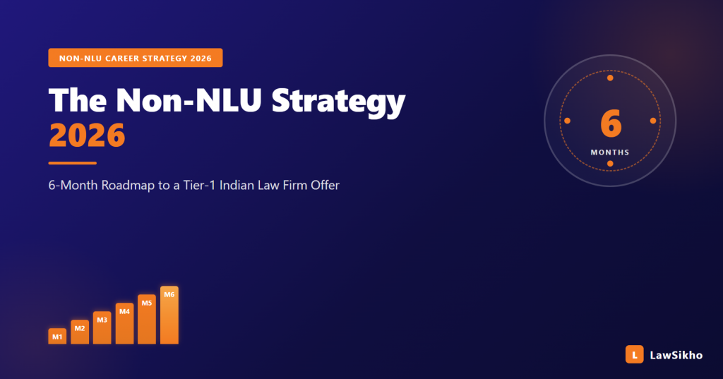 The Non-NLU Strategy 2026: 6-Month Roadmap from Average-College to a Tier-1 Indian Law Firm Offer
