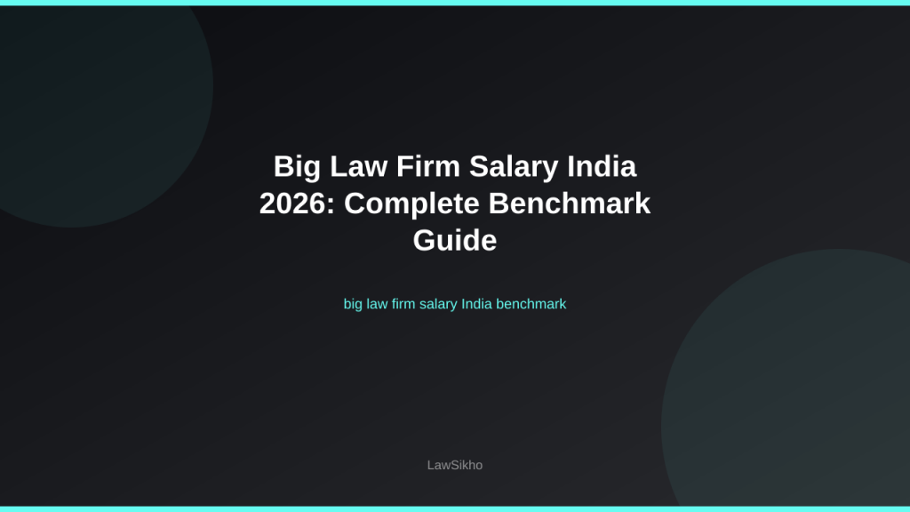 Big law firm salary India benchmark 2026 - compensation guide | LawSikho