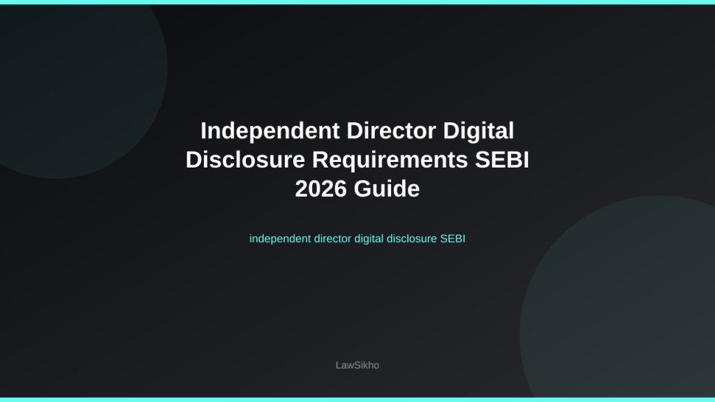 Independent director digital disclosure SEBI requirements guide 2026 | LawSikho