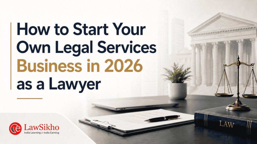 Featured image for legal services business article showing the title “How to Start Your Own Legal Services Business in 2026 as a Lawyer,” with law-themed visuals and the LawSikho logo.