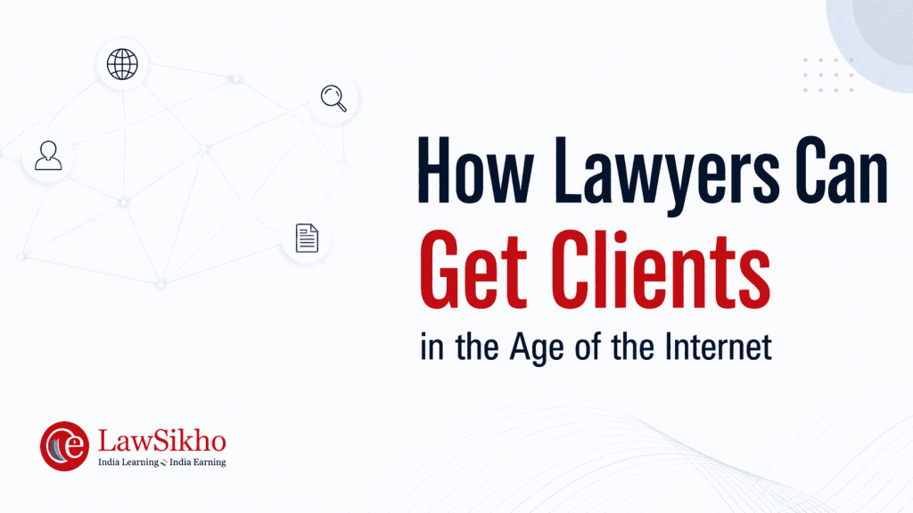 How Lawyers Can Get Clients in the Age of the Internet” with subtle digital network icons and LawSikho branding, highlighting online client acquisition strategies for lawyers.