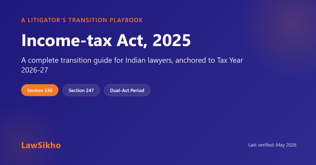 Income-tax Act, 2025: A Complete Transition Guide for Indian Lawyers (TY 2026-27)