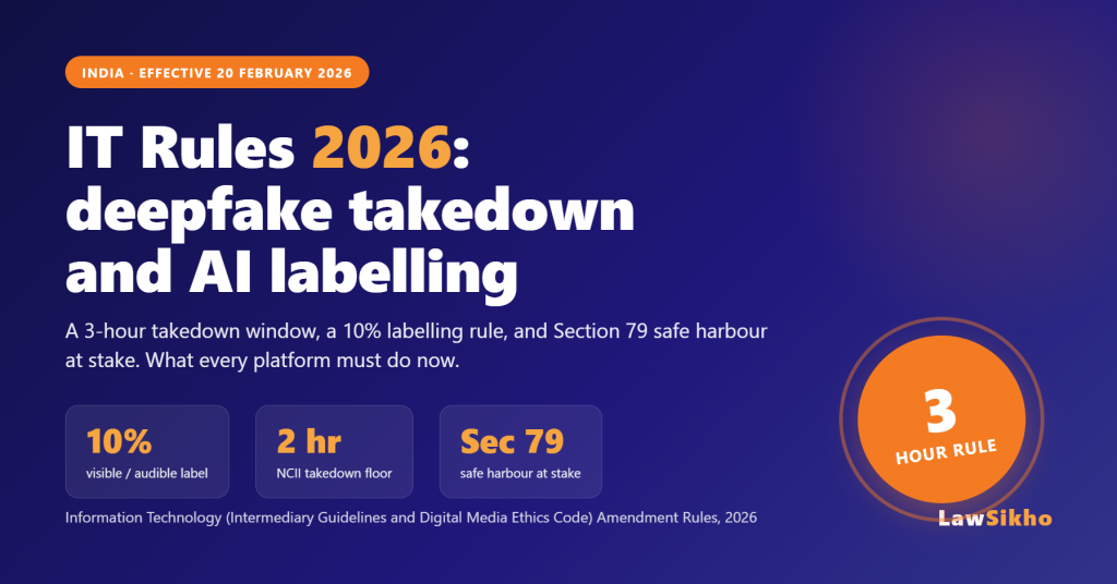 IT Rules 2026: deepfake takedown 3-hour rule and AI labelling explained