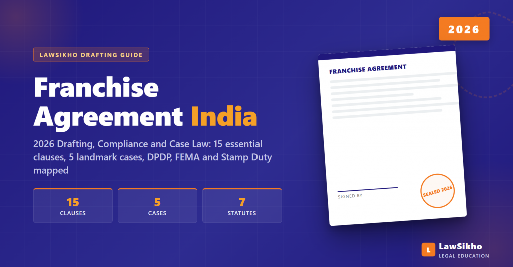 Franchise Agreement India: 2026 Drafting, Compliance, Case-Law Guide