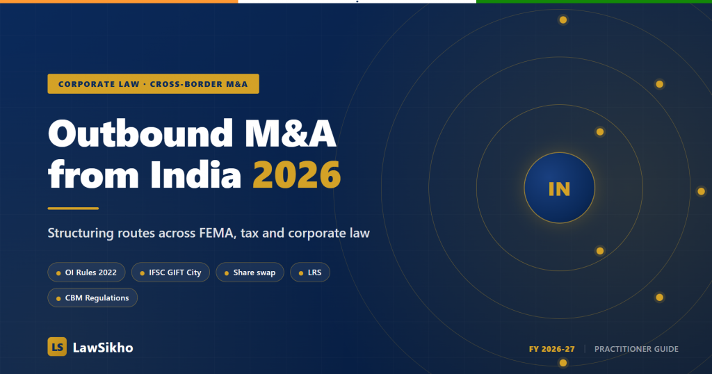 Outbound M&A from India 2026: Structuring Routes Across FEMA, Tax and Corporate Law