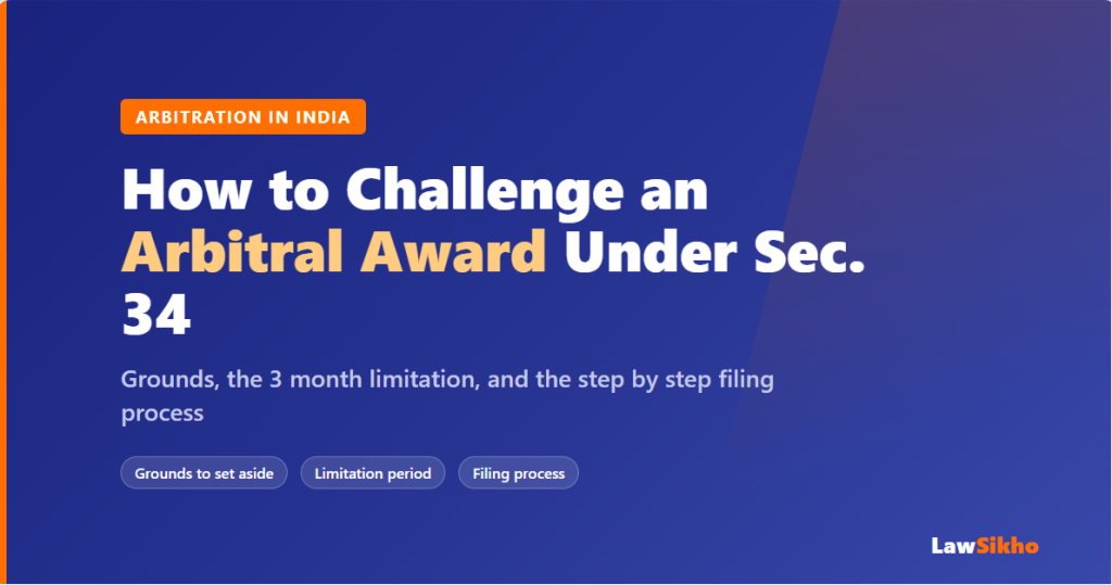 How to Challenge an Arbitral Award (Section 34) 2026