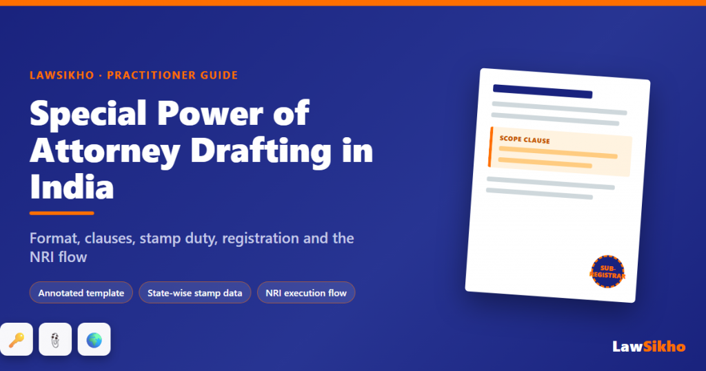 Special power of attorney drafting in India: format, clauses, state-wise stamp duty, Sub-Registrar registration and the NRI execution flow.