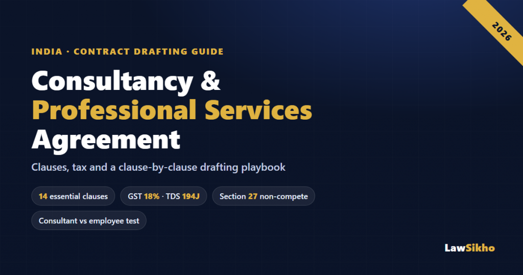 Consultancy and professional services agreement in India 2026 drafting guide banner, highlighting 14 essential clauses, GST 18% and TDS Section 194J, Section 27 non-compete, and the consultant versus employee misclassification test.