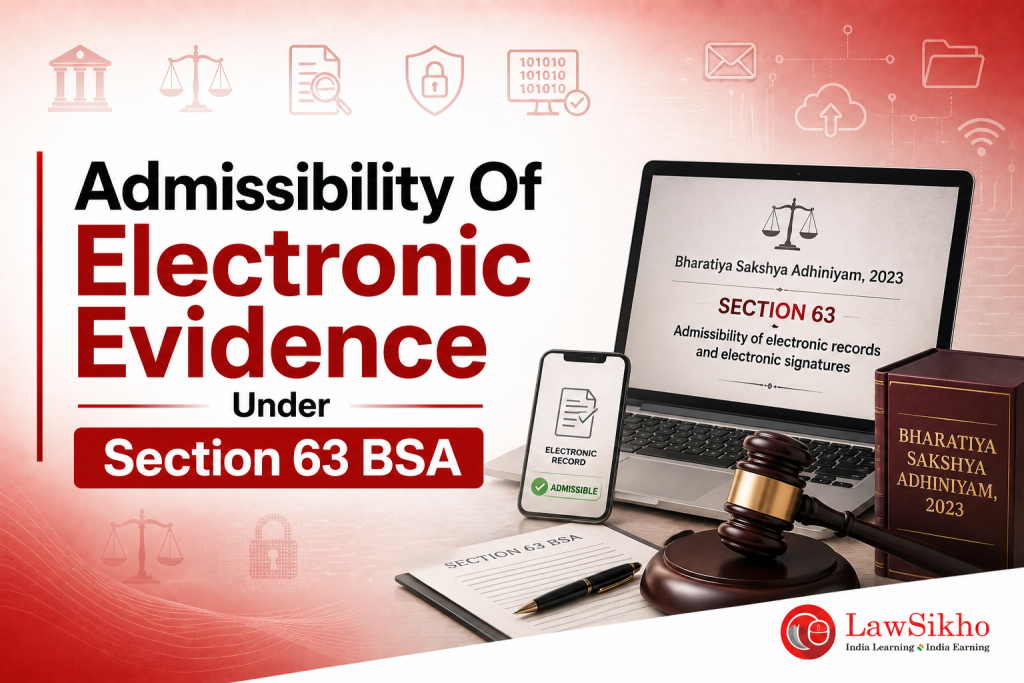 Admissibility Of Electronic Evidence Under Section 63 BSA