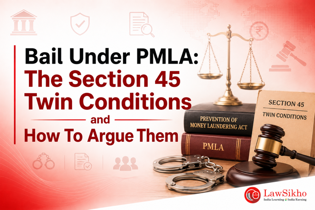 Bail Under PMLA: The Section 45 Twin Conditions and How To Argue Them
