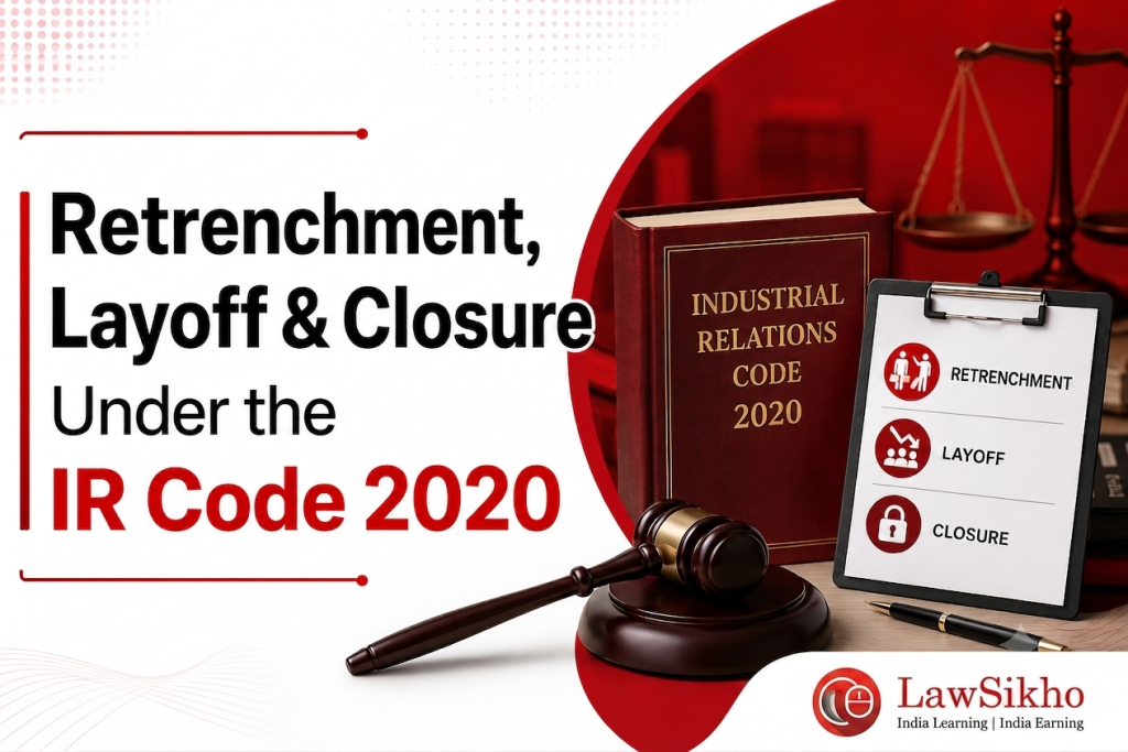 Retrenchment, Layoff & Closure Under the IR Code 2020