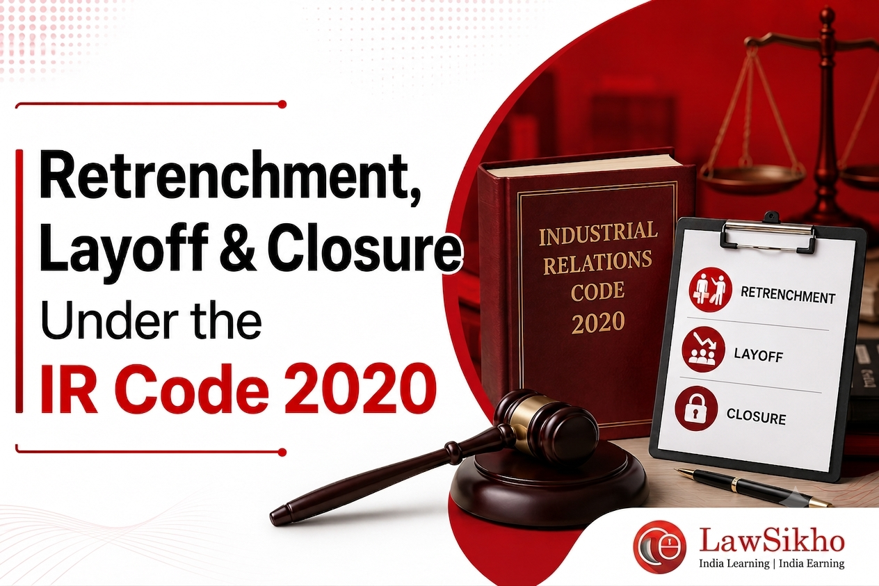 Retrenchment, Layoff & Closure Under the IR Code 2020