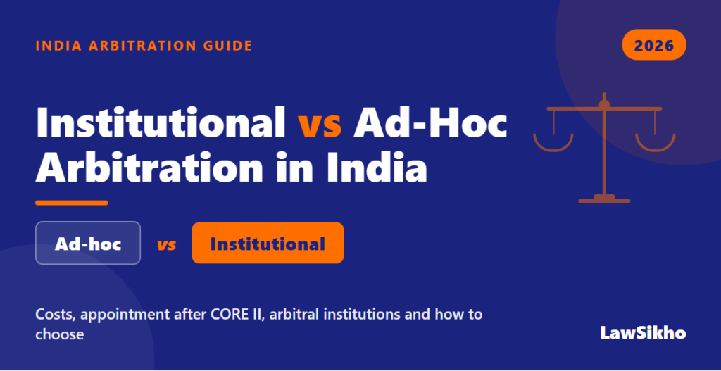 Institutional vs Ad-Hoc Arbitration in India: Costs & Choice