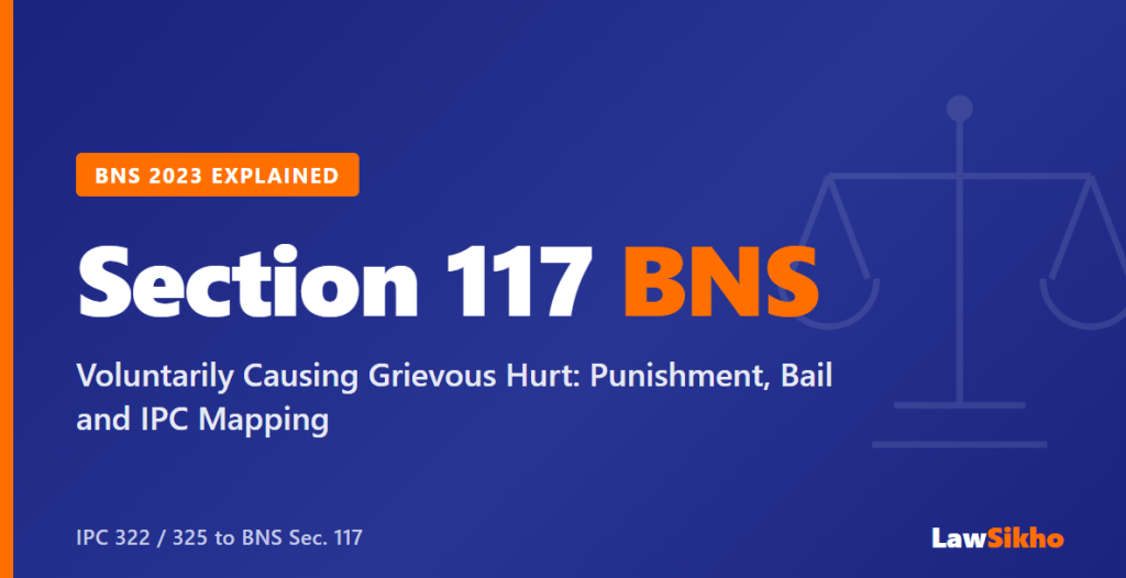 Section 117 BNS: Grievous Hurt, Punishment & Bail 2026