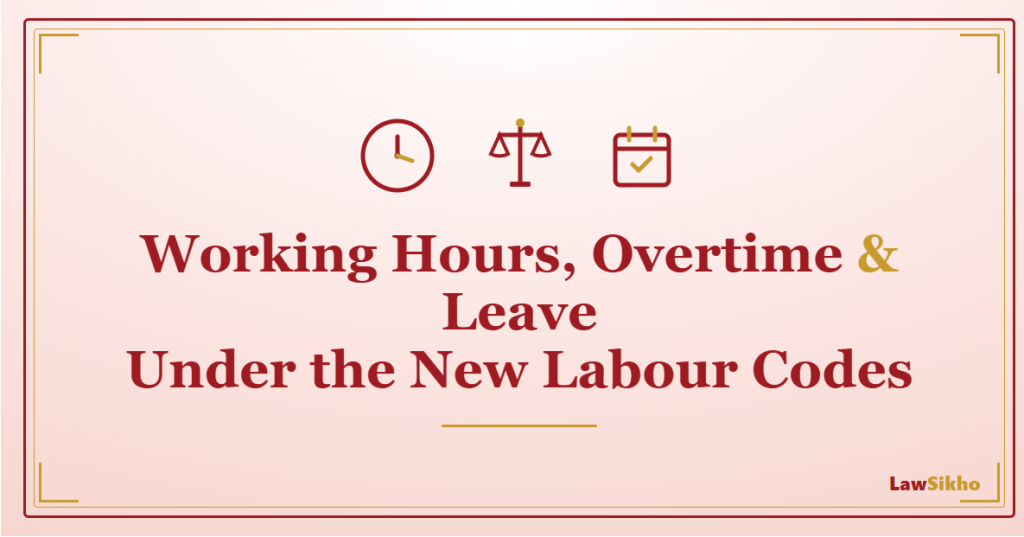 Working Hours, Overtime & Leave Under Labour Codes 2026