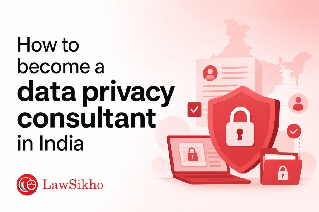 How to become a data privacy consultant in India (2026 guide)