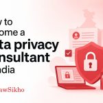 How to become a data privacy consultant in India (2026 guide)