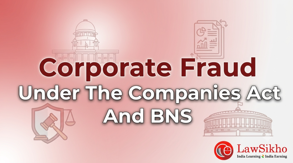 Corporate Fraud Under The Companies Act And BNS
